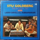 Stu Goldberg with Larry Coryell & L. Subramaniam – Solos-Duos-Trios